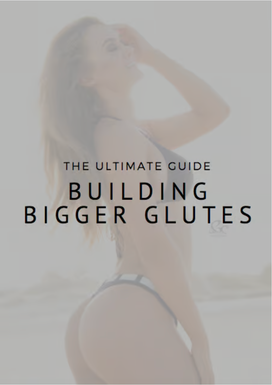 The Ultimate Guide To Building BIGGER Glutes - Ebook